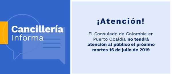 El Consulado de Colombia en Puerto Obaldía no tendrá atención al público el próximo martes 16 de julio de 2019